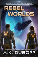 Rebel Worlds (Starship of the Ancients Book 3) 1965614108 Book Cover