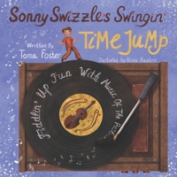 Sonny Swizzle's Swingin' Time Jump: Fiddlin' Up Fun With Music Of The Past B0CPWWMCZY Book Cover
