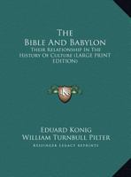 The Bible and Babylon: Their Relationship in the History of Culture 1018277595 Book Cover