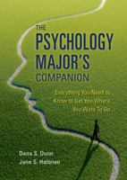 The Psychology Major's Companion: Everything You Need to Know to Get Where You Want to Go 1319021433 Book Cover