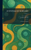A System of Surgery: 3 Volumes Complete 1026028094 Book Cover
