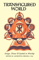 Transfigured World: Design, Theme, and Symbol in Worship 1989905420 Book Cover