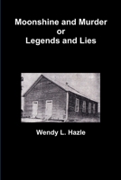 Moonshine and Murder or Legends and Lies 1329528468 Book Cover