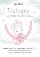 Slumberkins Unicorn, Let Your Light Shine: An Introduction to Authenticity | Promotes Authenticity | Social Emotional Tools for Ages 0+ 1955377391 Book Cover