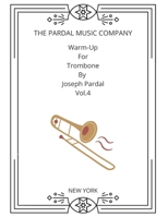Warm-Up For Trombone By Joseph Pardal Vol.4: NEW YORK B0B5BC8M89 Book Cover