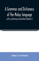 A Grammar And Dictionary Of The Malay Language: With A Preliminary Dissertation, Volume 1 9354023339 Book Cover