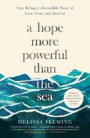 A Hope More Powerful Than the Sea: One Refugee's Incredible Story of Love, Loss, and Survival 1250106001 Book Cover