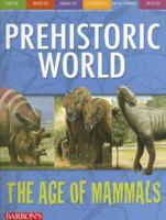 The Age of Mammals (Prehistoric World) 0764134809 Book Cover