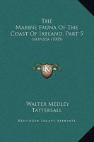 The Marine Fauna of the Coast of Ireland, Part 5: Isopoda 1166575535 Book Cover