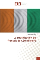 La stratification du français de Côte d’Ivoire 6139573475 Book Cover