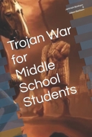 The Trojan War for Middle School Students B0CRHB9M3J Book Cover