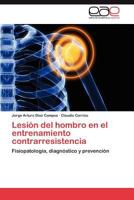Lesion del Hombro En El Entrenamiento Contrarresistencia 3659005878 Book Cover