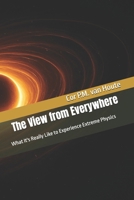 The View from Everywhere: What It's Really Like to Experience Extreme Physics (Quantum Physics series) B0FS71N2KN Book Cover