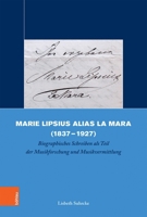 Marie Lipsius Alias la Mara (1837-1927) : Biographisches Schreiben Als Teil der Musikforschung und Musikvermittlung 3412517283 Book Cover