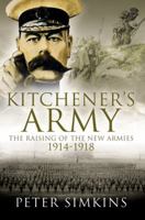 Kitchener's Army: The Raising of the New Armies 1914 - 1916 1473821282 Book Cover