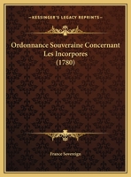 Ordonnance Souveraine Concernant Les Incorpores (1780) 1162020415 Book Cover