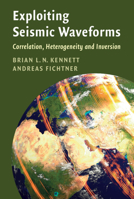 Exploiting Seismic Waveforms: Correlation, Heterogeneity and Inversion 1108830749 Book Cover