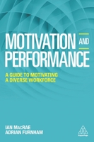 Motivation and Performance: A Guide to Motivating a Diverse Workforce 0749478136 Book Cover