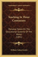Teaching In Three Continents: Personal Notes On The Educational Systems Of The World 112071978X Book Cover