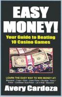 Easy Money! How to Beat 10 Casino Games 1580420532 Book Cover