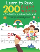 Learn To Read 200 Sight Words: A Preschool Pre K, Kindergarten, 1st grade Activity Workbook To Learn And Practice Reading Writing Sight word for Early Readers B08M8HXLXW Book Cover