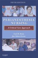 PeriAnesthesia Nursing: A Critical Care Approach 1416034749 Book Cover