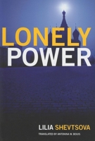 Lonely Power: Why Russia Has Failed to Become the West and the West is Weary of Russia 0870032461 Book Cover