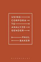 Using Corpora to Analyze Gender 1441108777 Book Cover