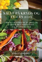 Salat På Kryds Og Tværs 2023: Opdag En Verdens Af Smag Og Farver Med Innovative Salatopskrifter 178381053X Book Cover