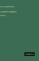 Le quattro stagioni: Oratorio (Italian Edition) 3563209197 Book Cover