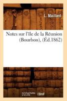 Notes Sur L'A(r)Le de La Ra(c)Union (Bourbon), (A0/00d.1862) 2012591620 Book Cover