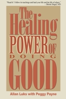 The Healing Power of Doing Good: The Health and Spiritual Benefits of Helping Others 0595175910 Book Cover