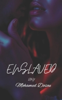 ENSLAVED: He owns my body. He controls my world. And now? There’s no way out. (Fiction) B0DZ14T28Z Book Cover