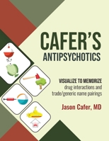 Cafer's Antipsychotics : Visualize to Memorize Drug Interactions and Trade/generic Name Pairings 1735090115 Book Cover