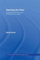 Opening the Doors: Immigration, Ethnicity, and Globalization in Japan 1138977594 Book Cover