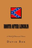 Booth after Lincoln, A Historical Work of Fiction 1548147591 Book Cover