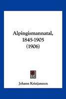 Alpingismannatal, 1845-1905 (1906) 1160295980 Book Cover