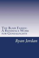The Blair Family: A Reference Work for Genealogists 1534760415 Book Cover