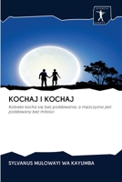 KOCHAJ I KOCHAJ: Kobieta kocha się bez poddawania, a mężczyzna jest poddawany bez miłości 6200942978 Book Cover
