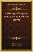 A History Of England From 1760 To 1798 A.D. 0548802238 Book Cover