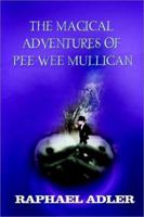 The Magical Adventures of PeeWee Mulligan 1410707113 Book Cover