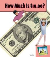 How Much Is $10.00? (Dollars And Cents Level Ii) 1577658949 Book Cover