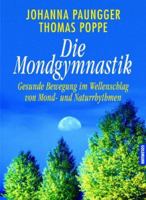 Die Mondgymnastik. Gesunde Bewegung im Wellenschlag von Mond- und Naturrhythmen. 3442309484 Book Cover