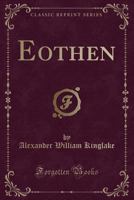 Eōthen: Traces of Travel Brought Home from the East 0192813617 Book Cover