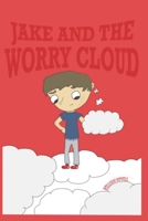 Jake And The Worry Cloud: A story about bravery, anxiety, and small steps B0GCH2CPN2 Book Cover