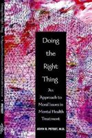 Doing the Right Thing: An Approach to Moral Issues in Mental Health Treatment 1585620831 Book Cover