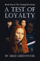 A Test of Loyalty: The Taming Fire Series 1546250263 Book Cover
