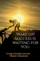 WAKE UP! SUCCESS IS WAITING FOR YOU (B&W Edition) 1648280951 Book Cover