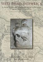 Sveti Pavao Shipwreck: A 16th Century Venetian Merchantman from Mljet, Croatia 1782977066 Book Cover