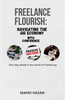 Freelance Flourish: Navigating the Gig Economy with Confidence B0CGYQ2VBK Book Cover
